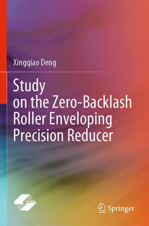 Study on the Zero-Backlash Roller Enveloping Precision Reducer - Xingqiao Deng