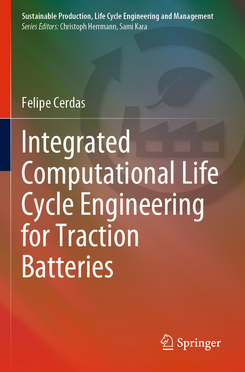 Integrated Computational Life Cycle Engineering for Traction Batteries - Felipe Cerdas