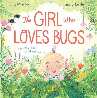 The Girl Who LOVES Bugs - Lily Murray