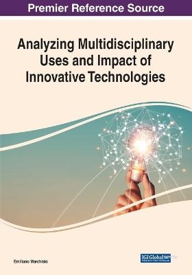 Analyzing Multidisciplinary Uses and Impact of Innovative Technologies - 