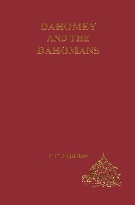 Dahomey and the Dahomans - Fredrick E. Forbes