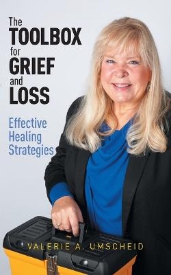 The Toolbox for Grief and Loss - Valerie A Umscheid