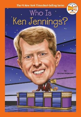 Who Is Ken Jennings? - Kirsten Anderson,  Who HQ