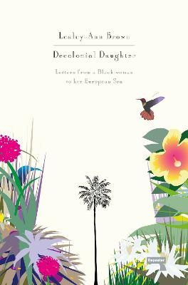 Decolonial Daughter - Lesley-Ann Brown