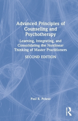 Advanced Principles of Counseling and Psychotherapy - Paul R. Peluso