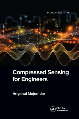 Compressed Sensing for Engineers - Angshul Majumdar