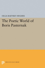 Poetic World of Boris Pasternak -  Olga Raevsky Hughes