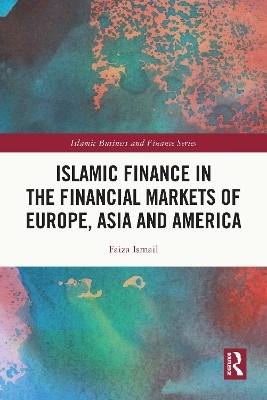 Islamic Finance in the Financial Markets of Europe, Asia and America - Faiza Ismail