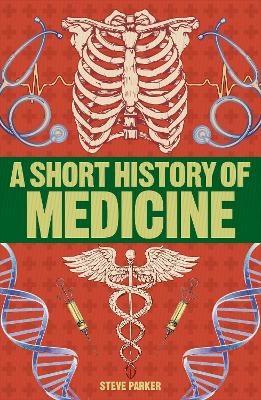 A Short History of Medicine - Steve Parker