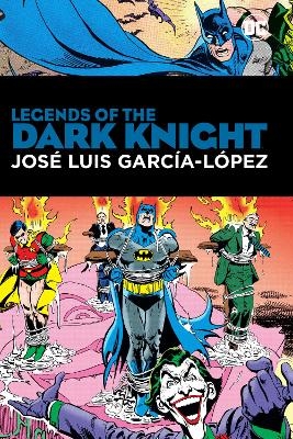 Legends of the Dark Knight: Jose Luis Garcia Lopez - Len Wein, José Luis García López