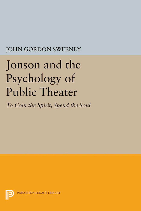 Jonson and the Psychology of Public Theater - John Gordon Sweeney