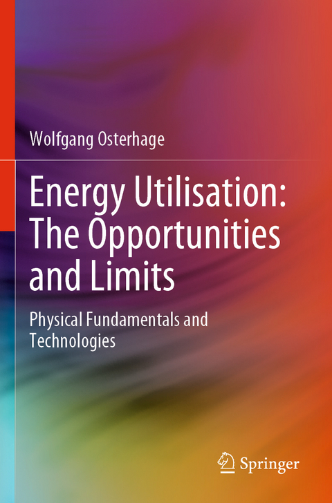 Energy Utilisation: The Opportunities and Limits - Wolfgang Osterhage
