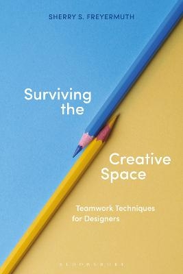 Surviving the Creative Space - Sherry S. Freyermuth