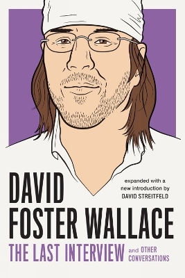 David Foster Wallace: The Last Interview - David Foster Wallace