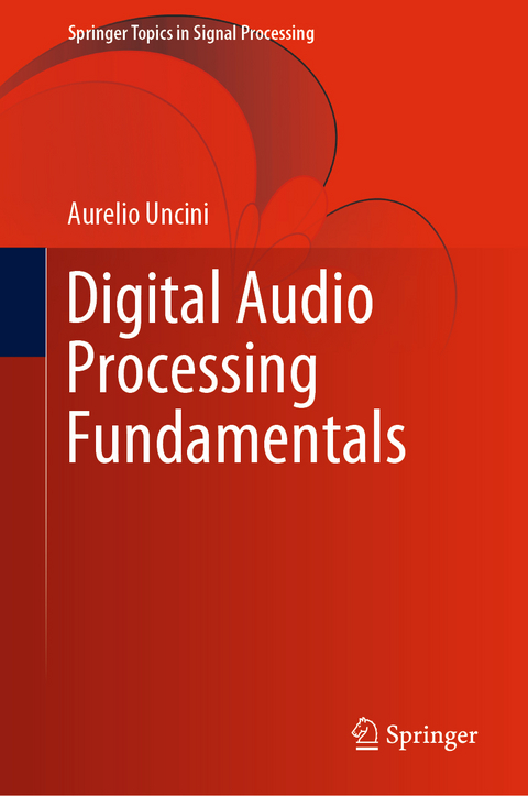Digital Audio Processing Fundamentals - Aurelio Uncini