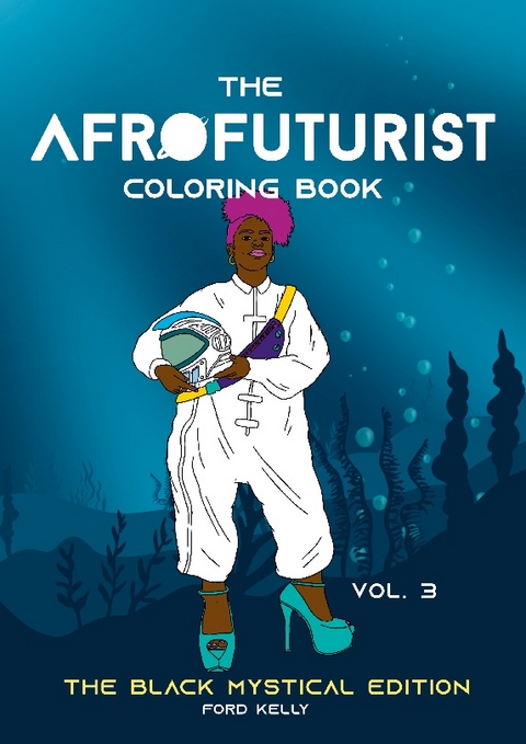 The Afrofuturist Coloring Book Vol 3 - Ford Kelly