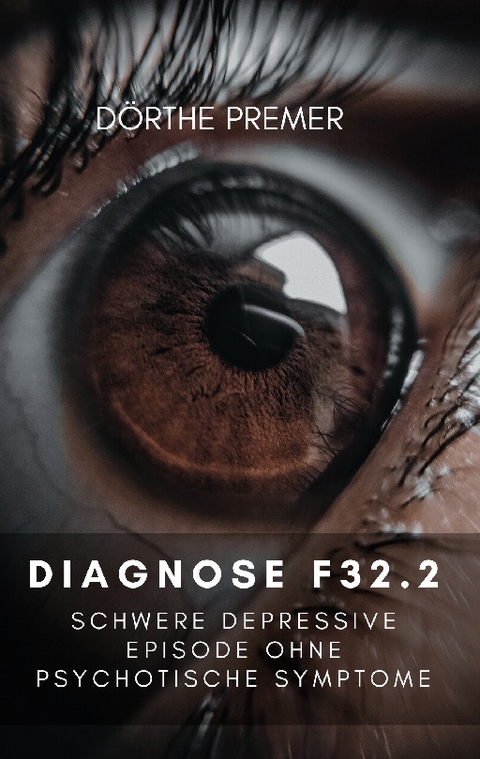 Diagnose F32.2 - Dörthe Premer