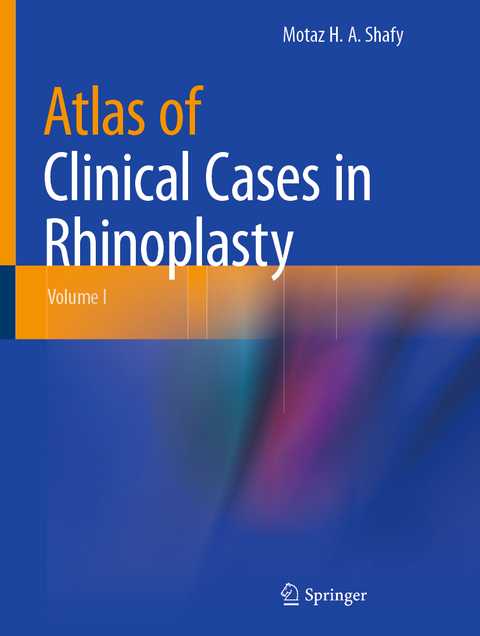 Atlas of Clinical Cases in Rhinoplasty - Motaz H. A. Shafy