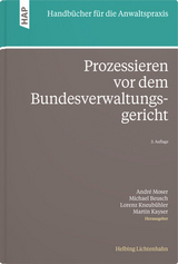 Prozessieren vor dem Bundesverwaltungsgericht - Moser, André; Beusch, Michael; Kneubühler, Lorenz; Kayser, Martin