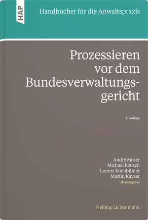 Prozessieren vor dem Bundesverwaltungsgericht - André Moser, Michael Beusch, Lorenz Kneubühler, Martin Kayser