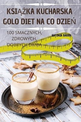 Ksi&#260;&#379;ka Kucharska Golo Diet Na Co Dzie&#323; -  Antonia Baran