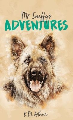 Mr. Sniffy's Adventures - K M Arthur