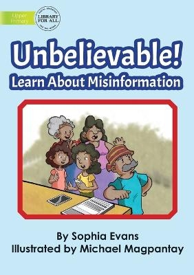 Unbelievable! Learn About Misinformation - Sophia Evans