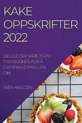 Kakeoppskrifter 2022 - Iben Haugen