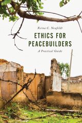 Ethics for Peacebuilders -  Reina C. Neufeldt