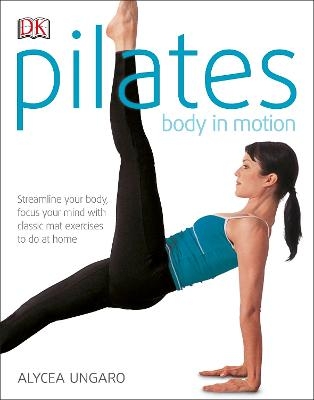 Pilates Body in Motion - Alycea Ungaro