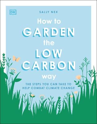 How to Garden the Low Carbon Way - Sally Nex