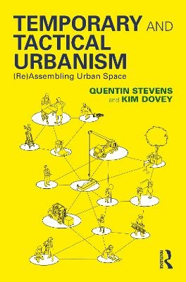 Temporary and Tactical Urbanism - Quentin Stevens, Kim Dovey