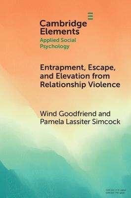 Entrapment, Escape, and Elevation from Relationship Violence - Wind Goodfriend, Pamela Lassiter Simcock