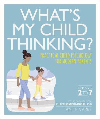 What's My Child Thinking? - Eileen Kennedy-Moore, Tanith Carey