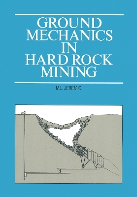 Ground Mechanics in Hard Rock Mining - M.L. Jeremic