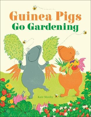 Guinea Pigs Go Gardening - Kate Sheehy