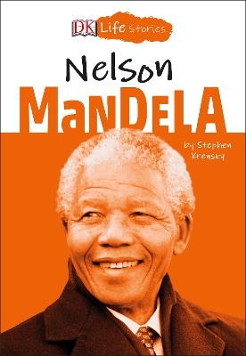 DK Life Stories: Nelson Mandela - Stephen Krensky