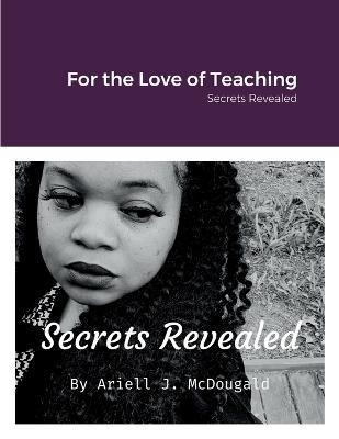 For the Love of Teaching - Ariell McDougald