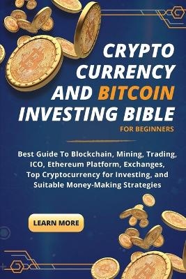 Cryptocurrency and Bitcoin Investing Bible For Beginners - Jonathan K Ericson