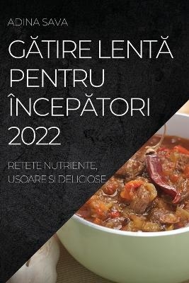 GĂtire LentĂ Pentru ÎncepĂtori 2022 - Adina Sava