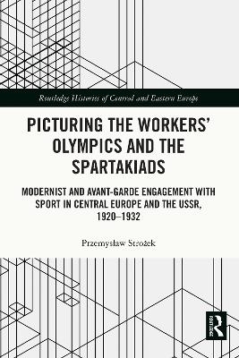 Picturing the Workers' Olympics and the Spartakiads - Przemysław Strożek