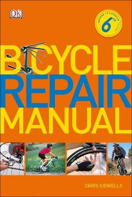 Bicycle Repair Manual, 6th Edition - Chris Sidwells
