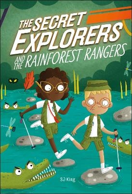 The Secret Explorers and the Rainforest Rangers - SJ King