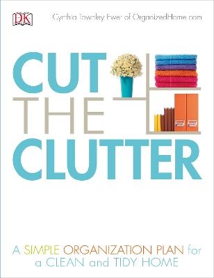 Cut the Clutter - Cynthia Ewer