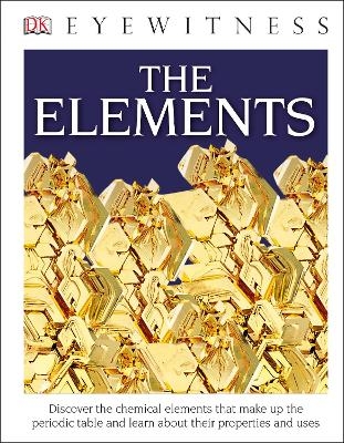 DK Eyewitness Books: The Elements (Library Edition) -  Dk