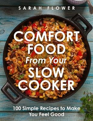 Comfort Food from Your Slow Cooker - Sarah Flower