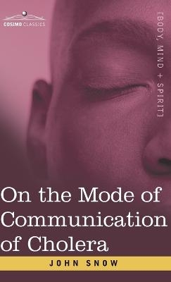 On the Mode of Communication of Cholera - John Snow