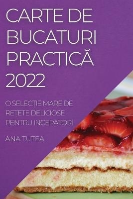 Carte de Bucaturi PracticĂ 2022 - Ana Tutea