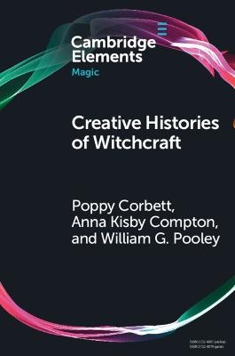 Creative Histories of Witchcraft - Poppy Corbett, Anna Kisby Compton, William G. Pooley