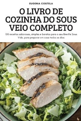 O Livro de Cozinha Do Sous Veio Completo -  Eugenia Costela